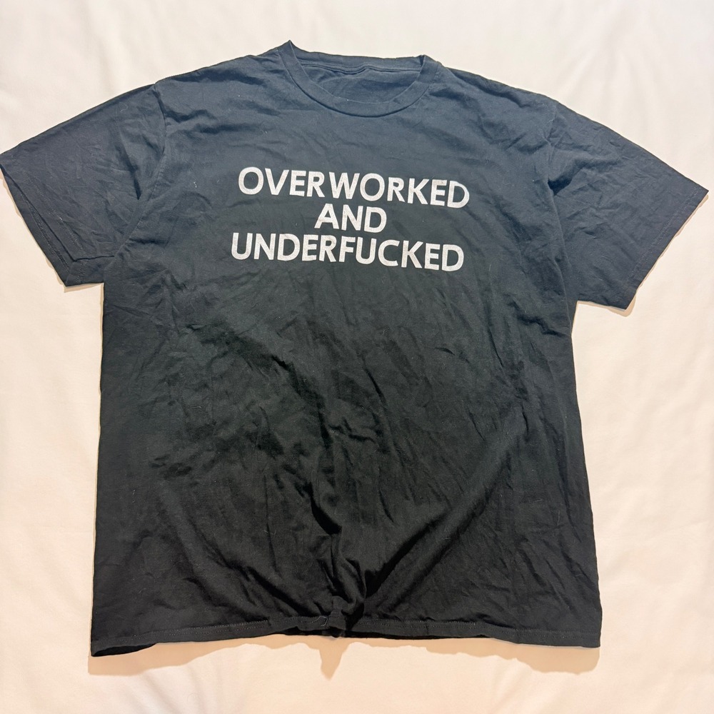 Unbranded Graphic T-Shirt Men Large Black Overworked and Underfucked Sarcastic